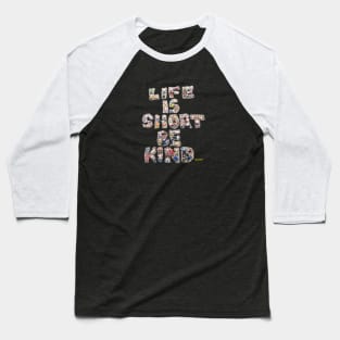 LeJeNdary Wrestling Figures Podcast Life Is Short Be Kind Baseball T-Shirt